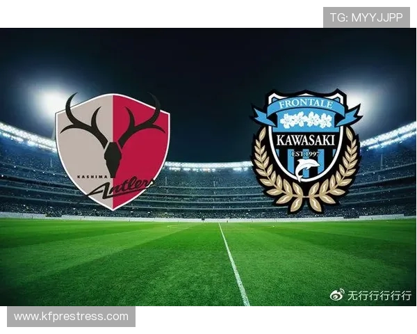 川崎与鹿岛鹿角激战正酣精彩直播尽在眼前不容错过 川崎与鹿岛鹿角激战正酣精彩直播尽在眼前不容错过